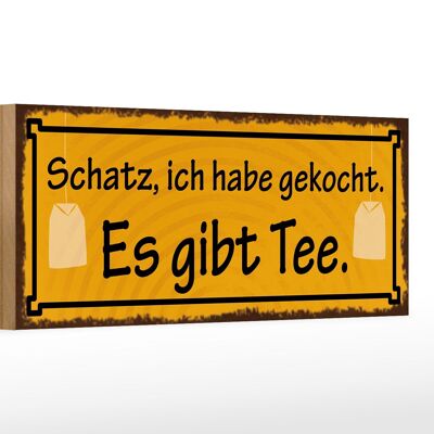 Holzschild Spruch 27x10cm Schatz ich gekocht es gibt Tee