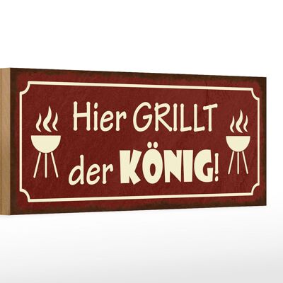 Holzschild Spruch 27x10cm hier grillt der König