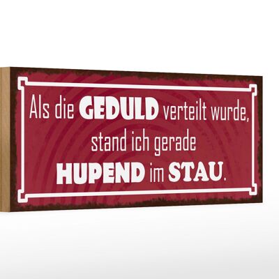 Holzschild Spruch 27x10cm als Geduld verteilt wurde stand