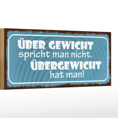 Holzschild Spruch 27x10cm über Gewicht spricht man nicht