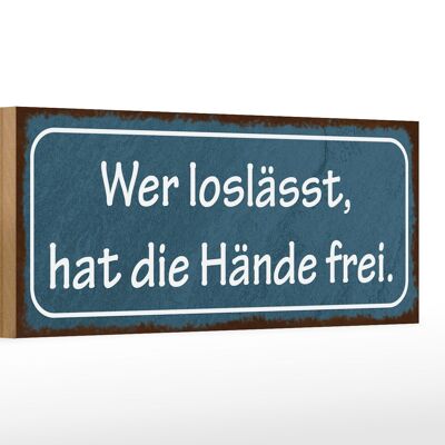 Holzschild Spruch 27x10cm wer loslässt hat die Hände frei