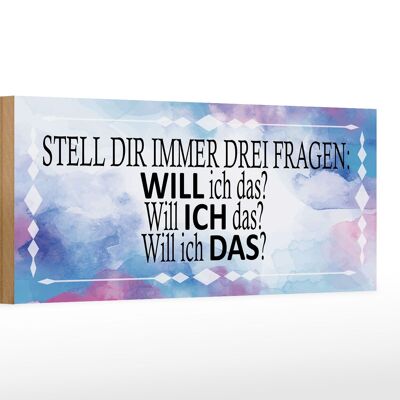 Holzschild Spruch 27x10cm stell dir 3 Fragen will ich das