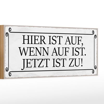 Holzschild Spruch 27x10cm hier ist auf wenn auf ist jetzt