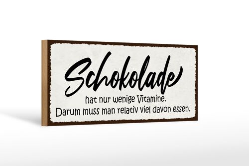 Holzschild Spruch 27x10cm Schokolade hat wenige Vitamine