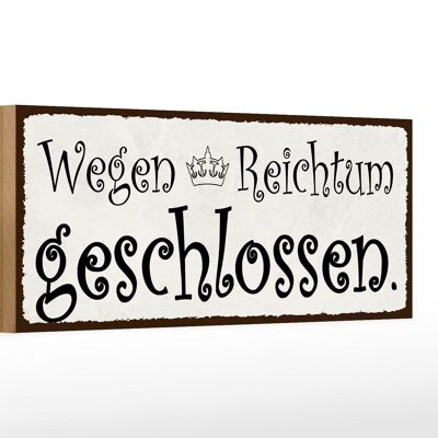 Holzschild Spruch 27x10cm wegen Reichtum geschlossen Krone