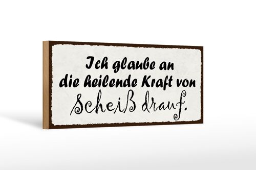 Holzschild Spruch 27x10cm heilende Kraft von Scheiß drauf