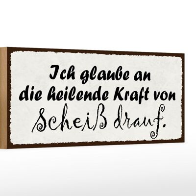 Holzschild Spruch 27x10cm heilende Kraft von Scheiß drauf