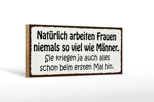 Holzschild Spruch 27x10cm natürlich arbeiten Frauen nie