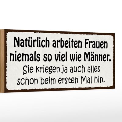 Holzschild Spruch 27x10cm natürlich arbeiten Frauen nie