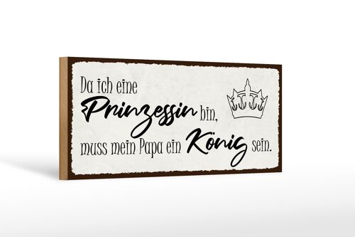 Holzschild Spruch 27x10cm bin Prinzessin mein Papa König