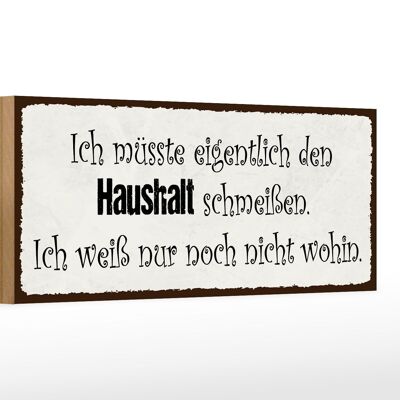 Holzschild Spruch 27x10cm müsste Haushalt schmeißen wohin