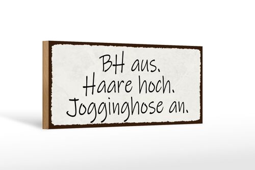 Holzschild Spruch 27x10cm BH aus Haare hoch Jogginghose