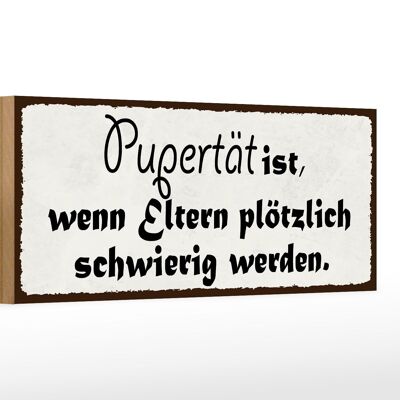 Holzschild Spruch 27x10cm Pubertät wenn Eltern schwierig