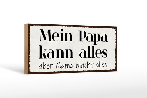 Holzschild Spruch 27x10cm Mein Papa kann alles aber Mama