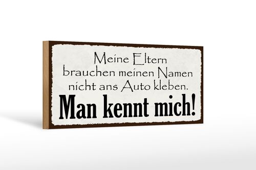 Holzschild Spruch 27x10cm Meine Eltern man kennt mich