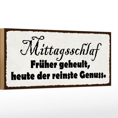 Holzschild Spruch 27x10cm Mittagsschlaf früher geheult