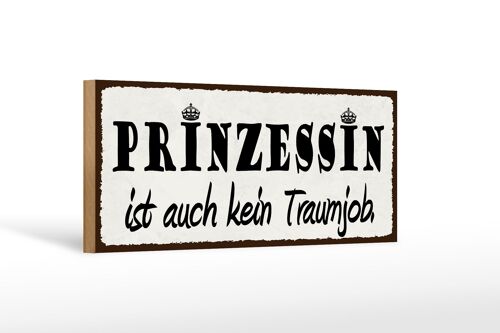 Holzschild Spruch 27x10cm Prinzessin ist kein Traumjob