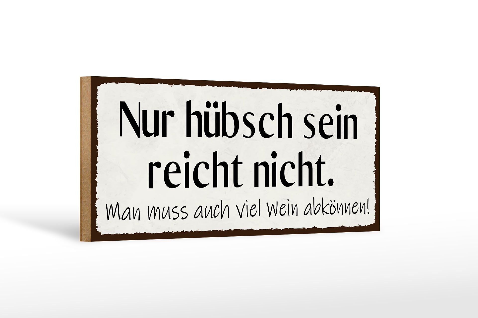 Holzschild Spruch 27x10cm hübsch sein reicht nicht Wein