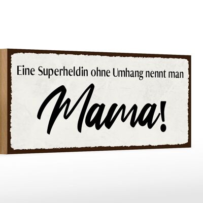 Cartello in legno con scritta 27x10 cm Mamma supereroina senza mantello