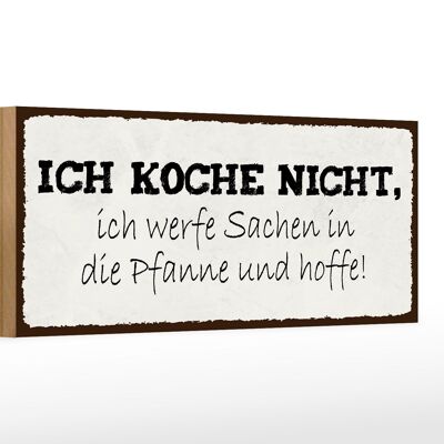 Holzschild Spruch 27x10cm ich koche nicht ich werfe Sachen