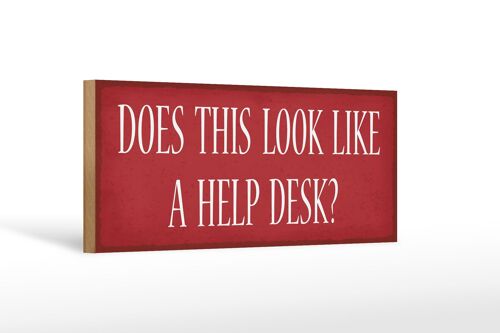 Holzschild Spruch 27x10cm does this look like a help desk