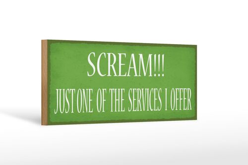 Holzschild Spruch 27x10cm scream just one of the services