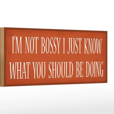 Holzschild Spruch 27x10cm i`m not bossy i just know what