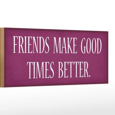 Letrero de madera que dice 27x10cm Los amigos hacen que los buenos tiempos sean mejores.