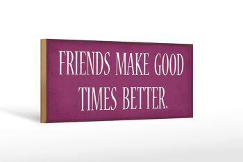 Panneau en bois disant 27x10cm "Les amis rendent les bons moments meilleurs" 1