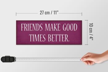Panneau en bois disant 27x10cm "Les amis rendent les bons moments meilleurs" 4