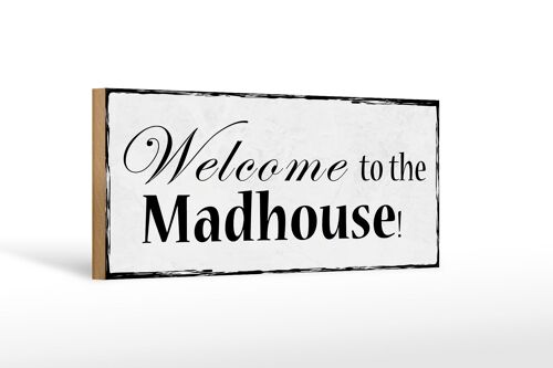 Holzschild Spruch 27x10cm welcome to the Madhouse