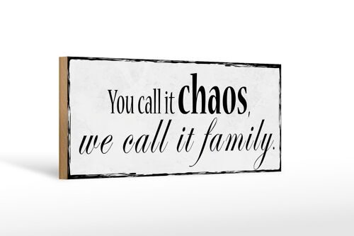 Holzschild Spruch 27x10cm you call it chaos we it family