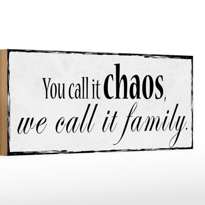 Holzschild Spruch 27x10cm you call it chaos we it family