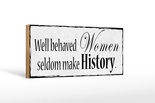 Holzschild Spruch 27x10cm well behaved Women seldom make