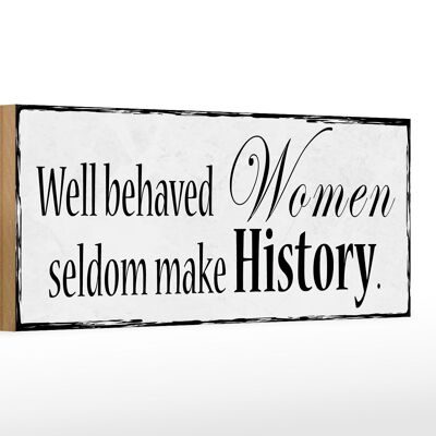 Holzschild Spruch 27x10cm well behaved Women seldom make