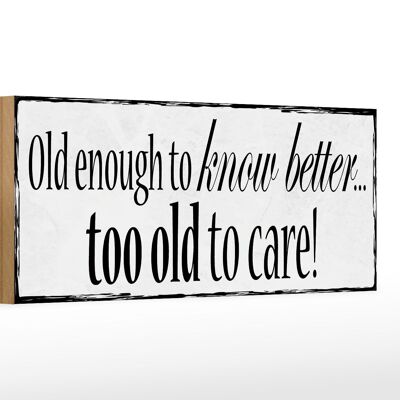 Letrero de madera que dice 27x10 cm: "Suficiente edad para saberlo mejor".