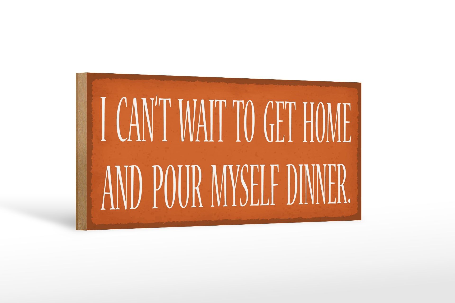 Holzschild Spruch 27x10cm i can`t wait to get home and