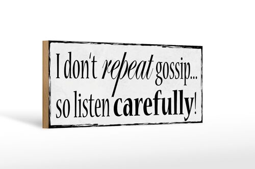 Holzschild Spruch 27x10cm i don`t repeat gossip carefully