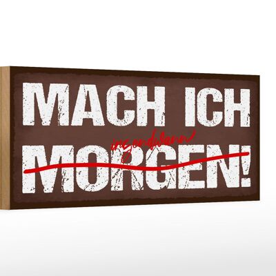 Holzschild Spruch 27x10cm Mach ich morgen durchgestrichen irgendwann