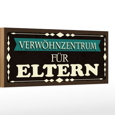 Holzschild Spruch 27x10cm Verwöhnzentrum für Eltern