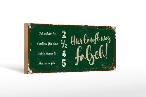 Holzschild Spruch 27x10cm ich arbeite für 2 verdiene 1/2