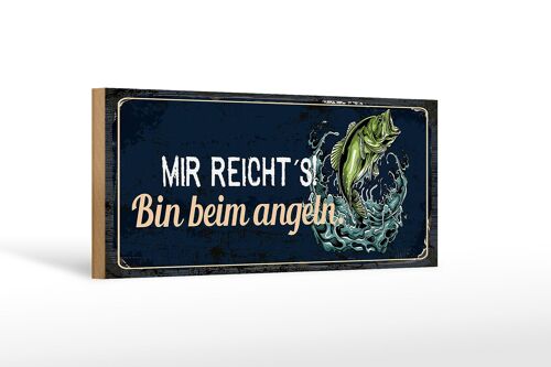 Holzschild Spruch 27x10cm mir reicht´s bin beim Angeln