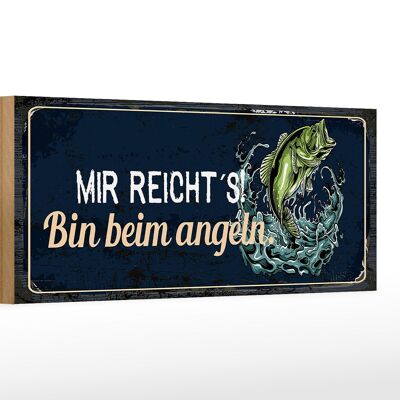 Holzschild Spruch 27x10cm mir reicht´s bin beim Angeln