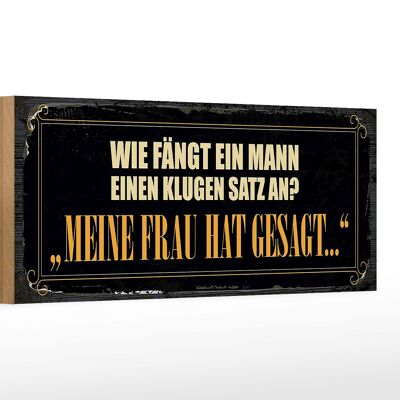 Holzschild Spruch 27x10cm wie fängt ein Mann klugen Satz an