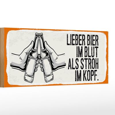 Holzschild Spruch 27x10cm lieber Bier im Blut als Stroh Kopf