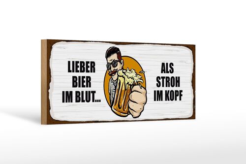 Holzschild Spruch 27x10cm lieber Bier im Blut als Stroh im Kopf