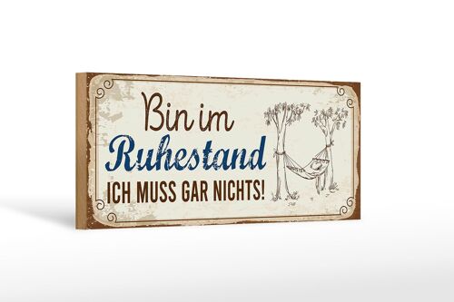 Holzschild Spruch 27x10cm bin im Ruhestand muss gar nichts