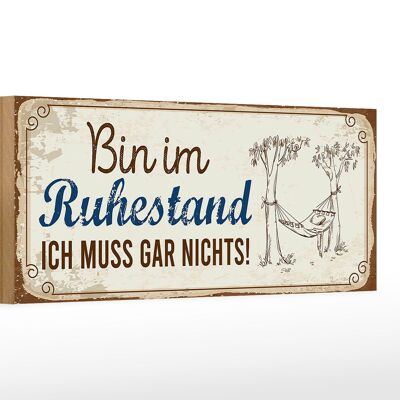 Holzschild Spruch 27x10cm bin im Ruhestand muss gar nichts