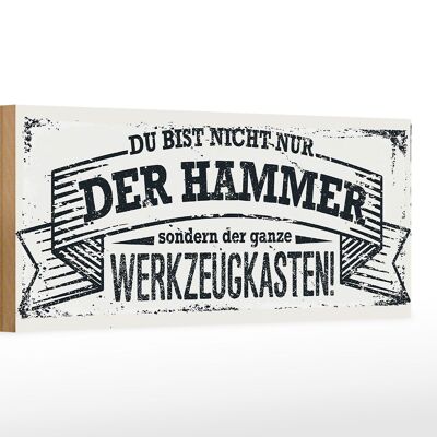 Holzschild Spruch 27x10cm Du bist nicht nur der Hammer