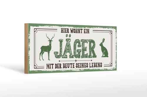 Holzschild Spruch 27x10cm Hier wohnt ein Jäger mit der Beute